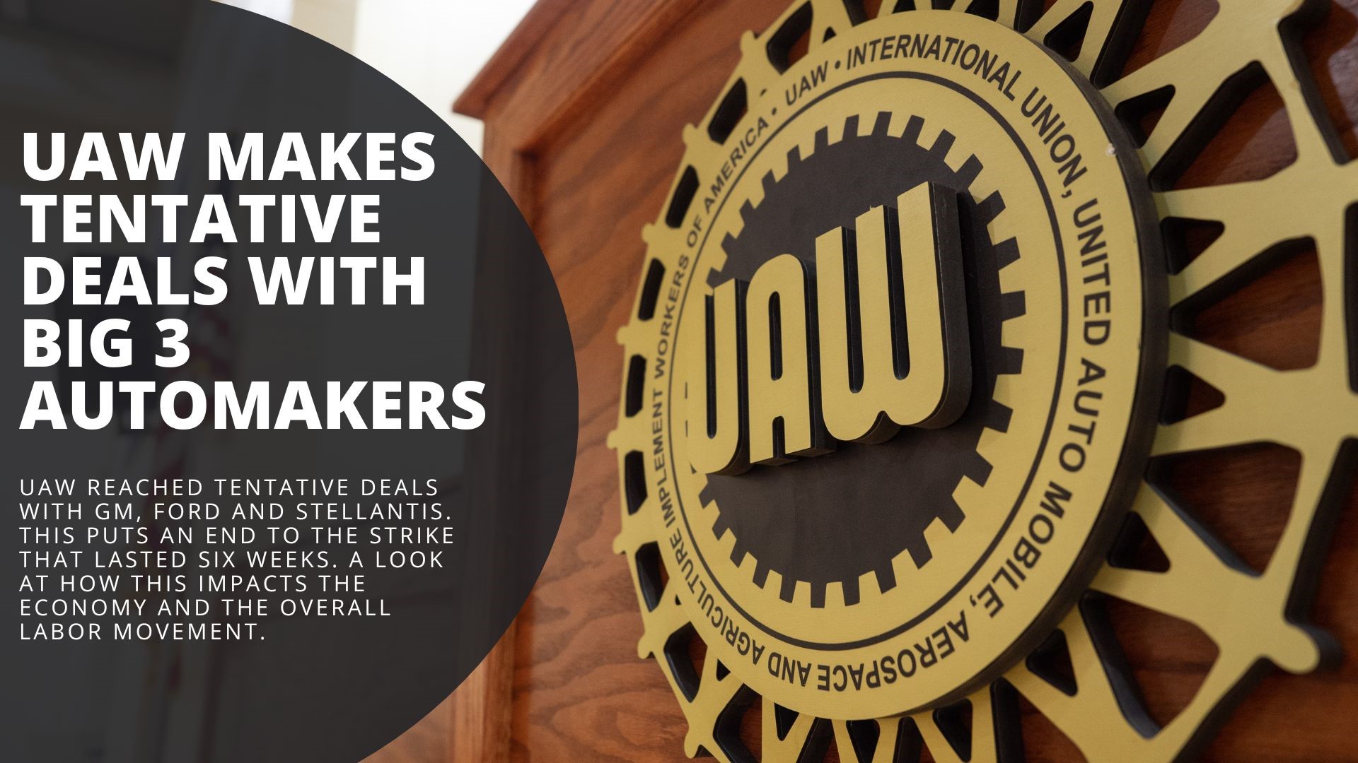 UAW reached tentative deals with GM, Ford and Stellantis. This puts an end to the strike that lasted six weeks. A look at how this impacts the economy and more.