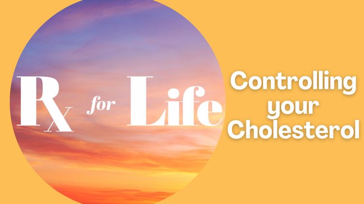 Controlling your cholesterol | Prescription for Life
