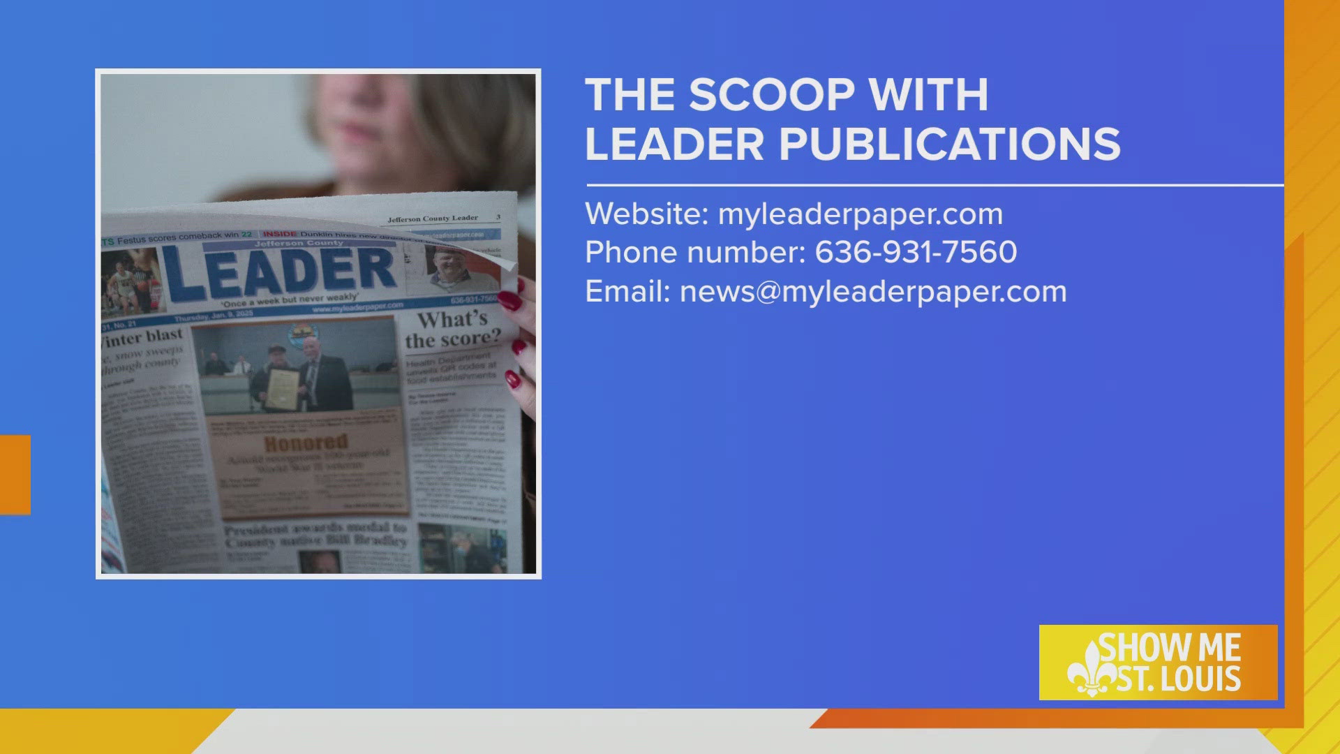 The Leader is a free newspaper delivered directly to mailboxes in Jefferson County, Eureka, and Grover, Missouri. 