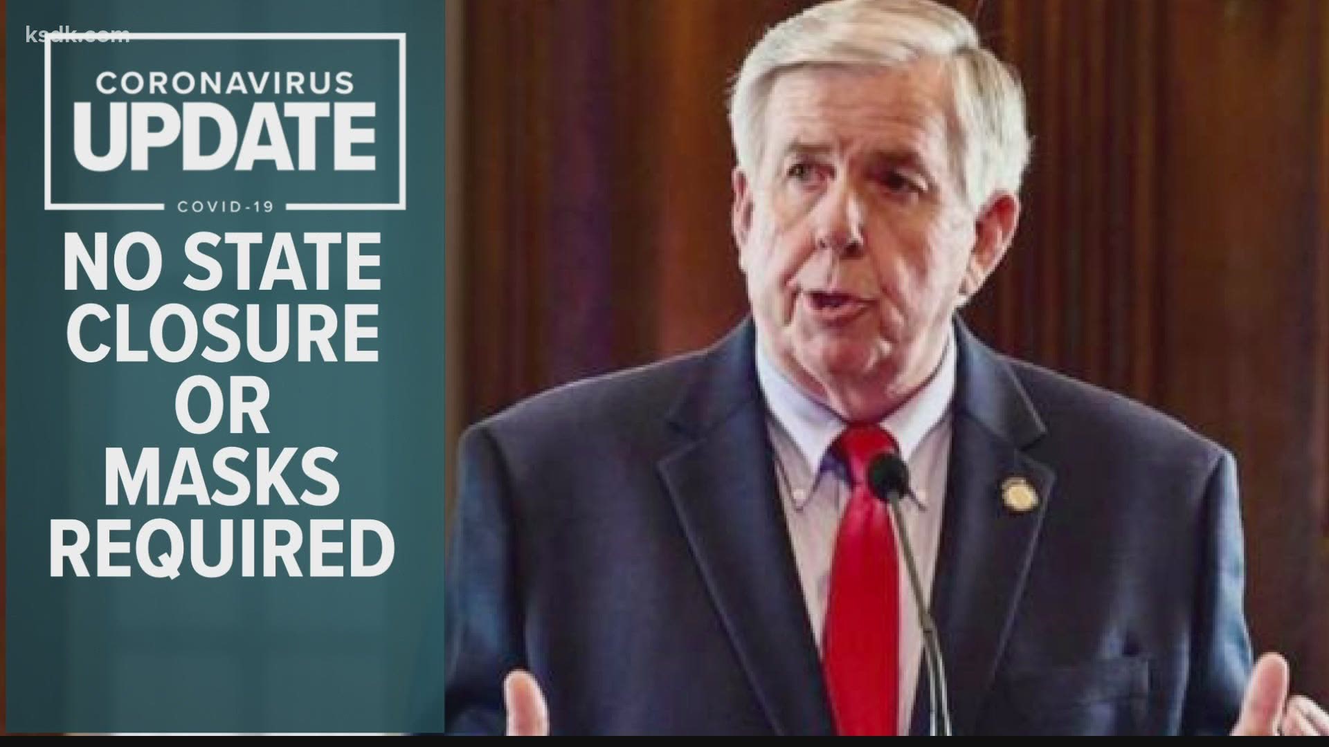 Missouri Gov. Mike Parson says he's not considering a statewide mask mandate or any more statewide closings.