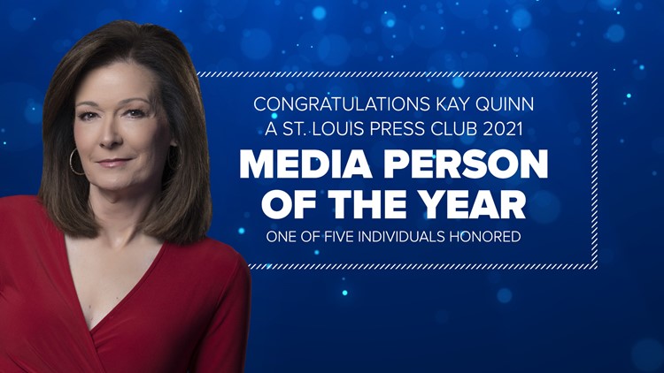 Kay Quinn honored by the St. Louis Press Club
as a 2021 Media Person of the Year