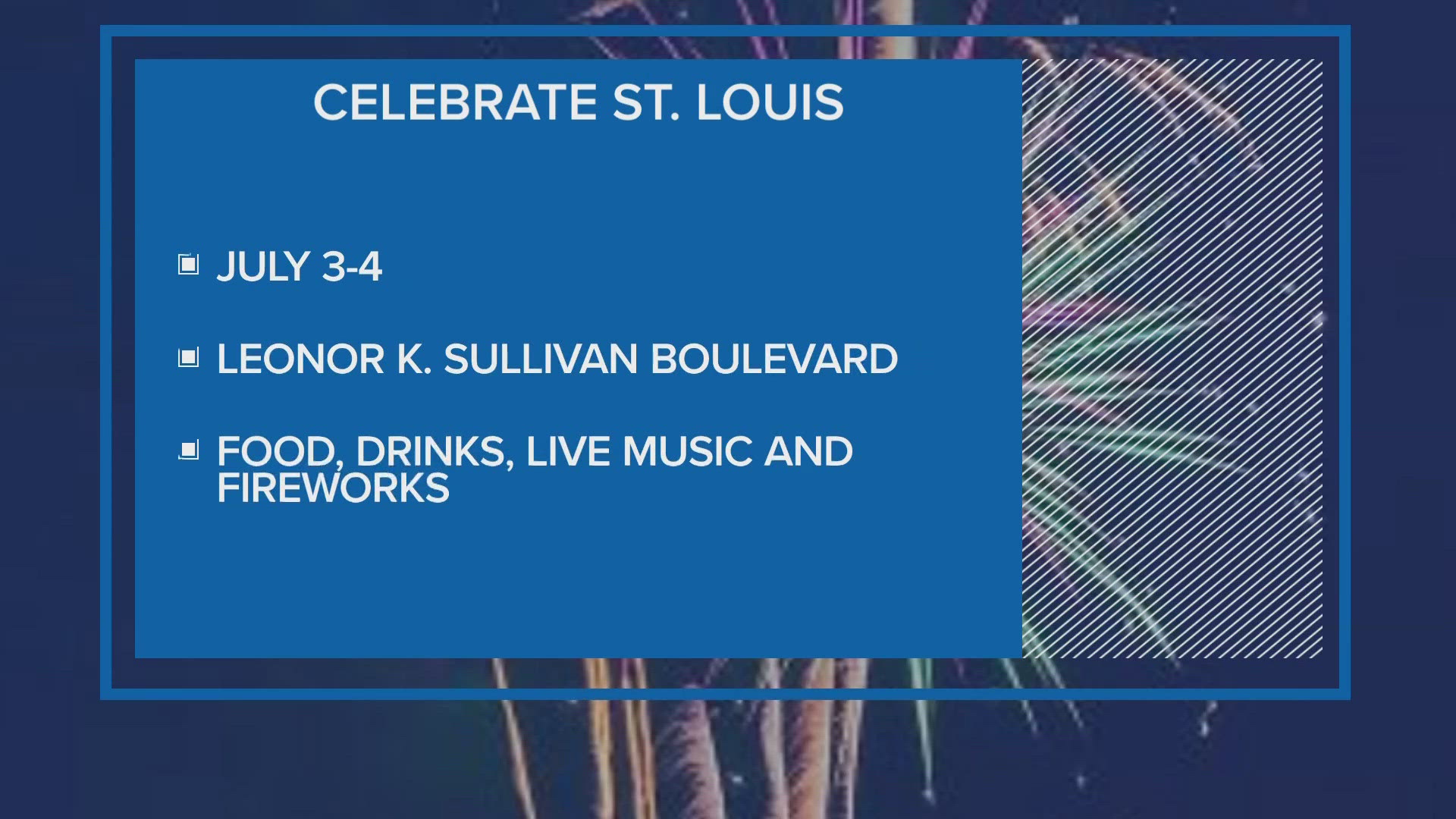 Celebrate Saint Louis is set for July 3-4 along Leonor K. Sullivan Boulevard. Festivities include a performance from Russell Dickerson and a fireworks display.