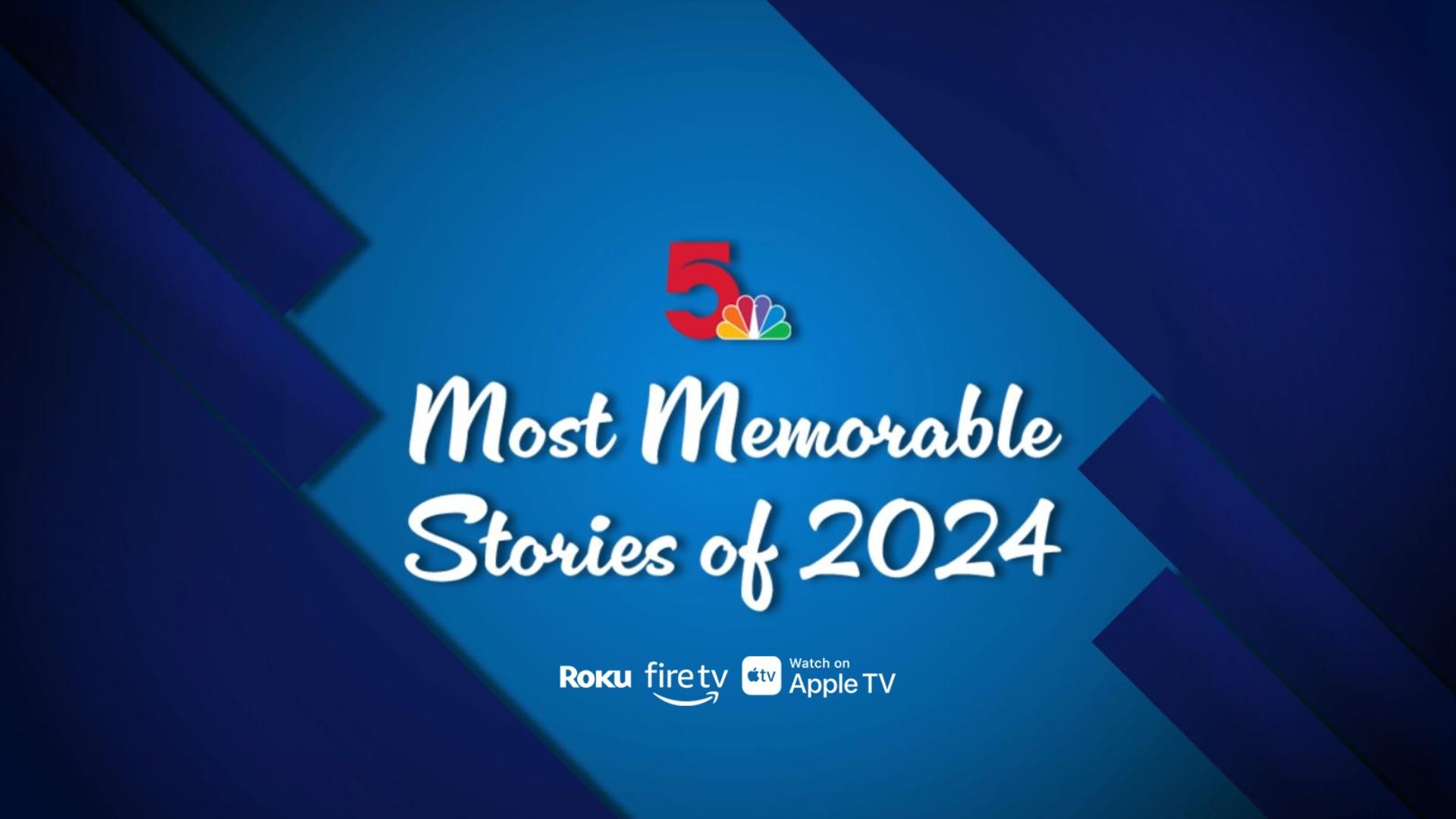 You can watch 5 On Your Side's Most Memorable Stories of 2024 at 6:30 p.m. Wednesday on 5+.